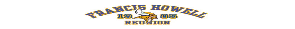 FRANCIS HOWELL HIGH Reunion